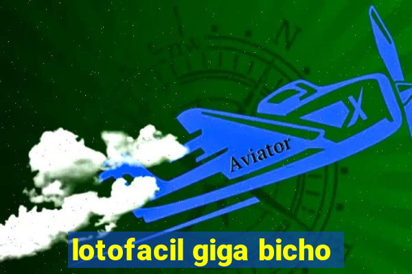 lotofacil giga bicho