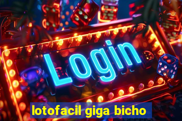 lotofacil giga bicho