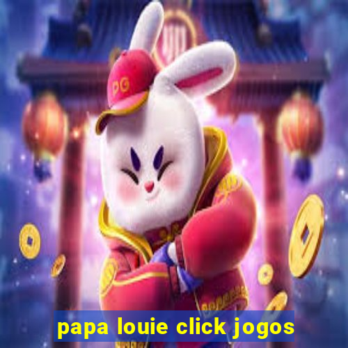 papa louie click jogos