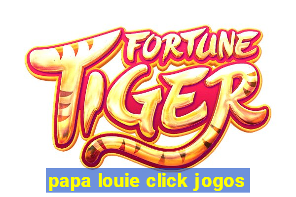 papa louie click jogos