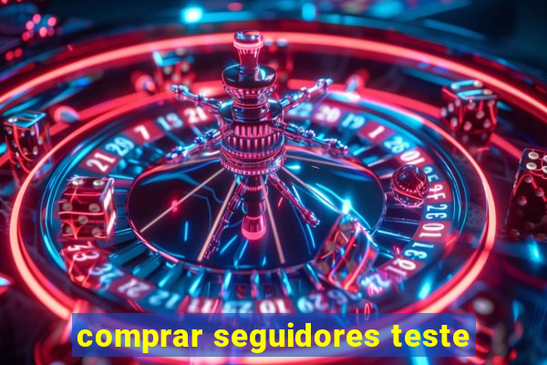 comprar seguidores teste