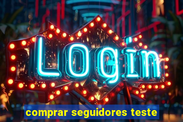 comprar seguidores teste