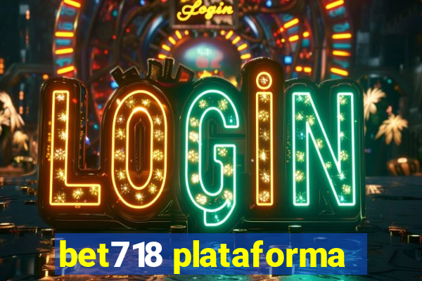 bet718 plataforma