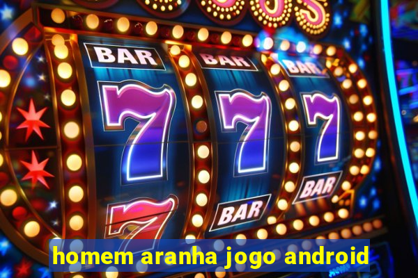 homem aranha jogo android