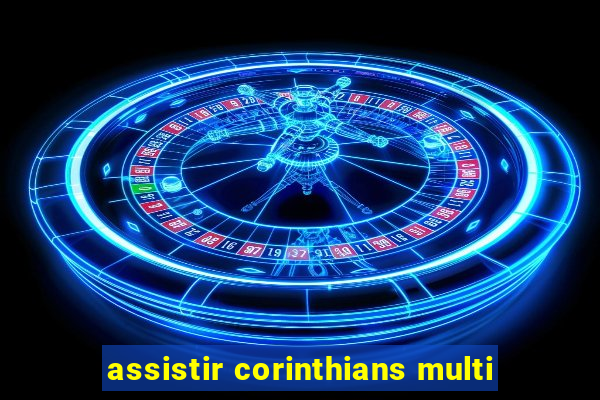 assistir corinthians multi