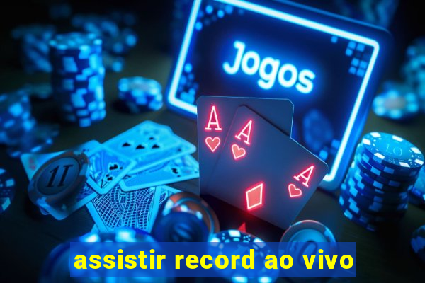 assistir record ao vivo