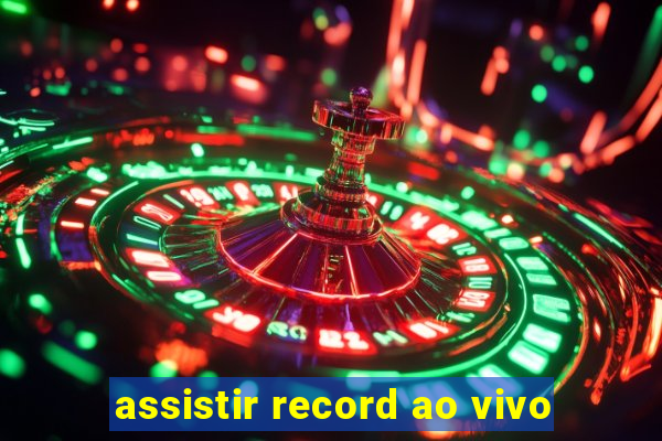 assistir record ao vivo