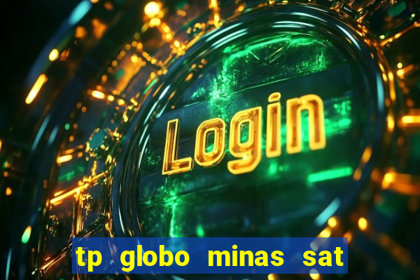 tp globo minas sat hd regional