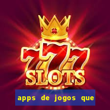 apps de jogos que pagam de verdade