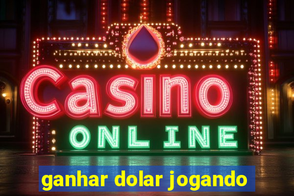 ganhar dolar jogando