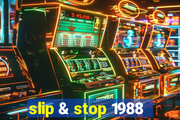 slip & stop 1988