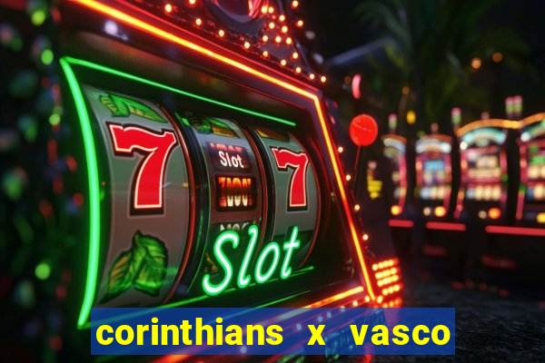 corinthians x vasco da gama ao vivo futemax