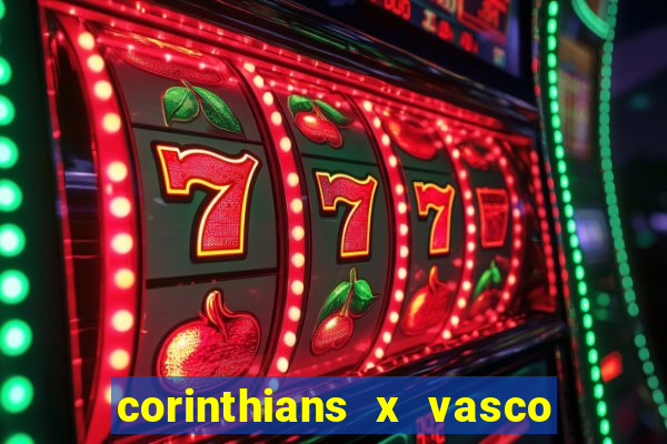 corinthians x vasco da gama ao vivo futemax