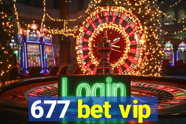 677 bet vip