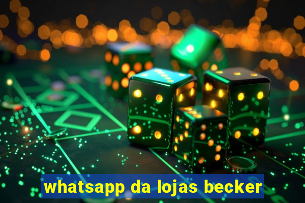 whatsapp da lojas becker