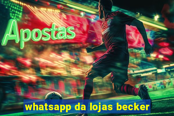 whatsapp da lojas becker