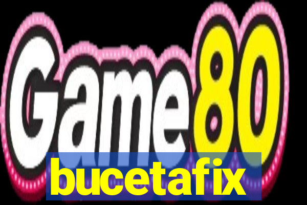 bucetafix