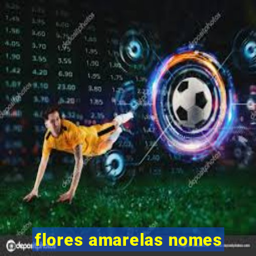 flores amarelas nomes