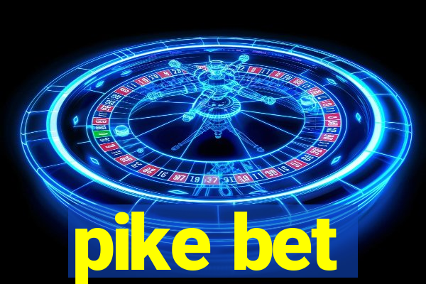 pike bet