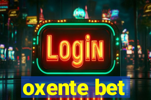 oxente bet