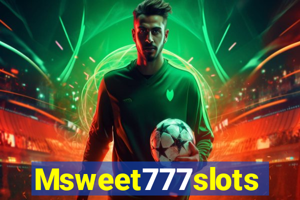 Msweet777slots