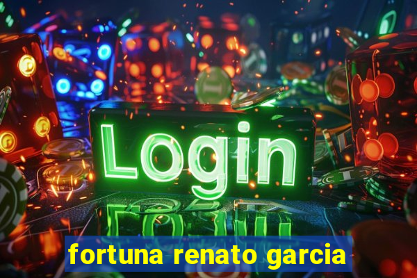 fortuna renato garcia