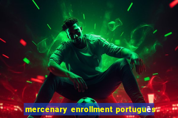 mercenary enrollment português