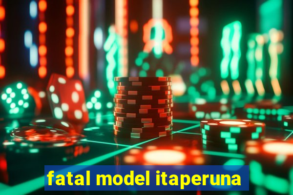 fatal model itaperuna