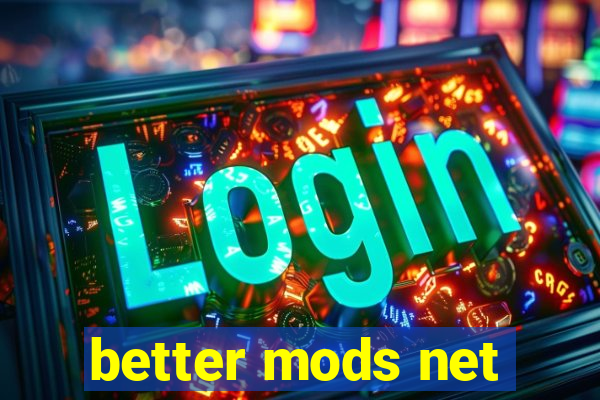 better mods net