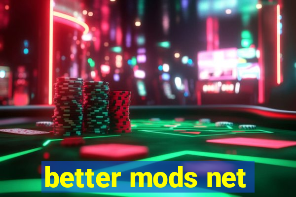 better mods net