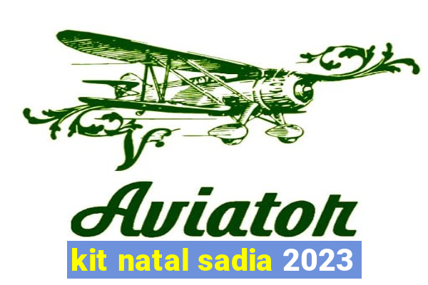 kit natal sadia 2023