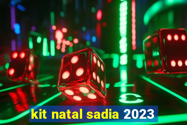 kit natal sadia 2023