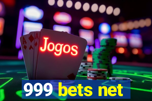 999 bets net