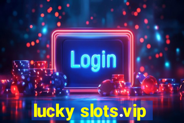 lucky slots.vip