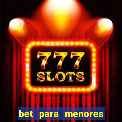 bet para menores de 18