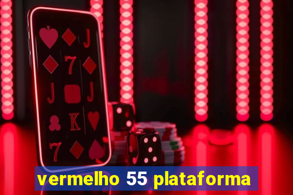 vermelho 55 plataforma