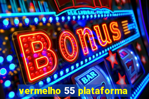 vermelho 55 plataforma