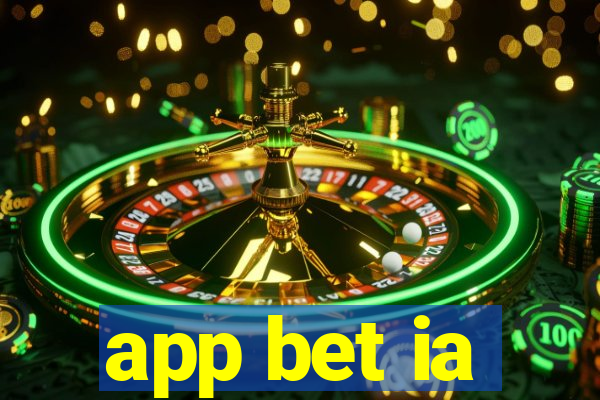 app bet ia