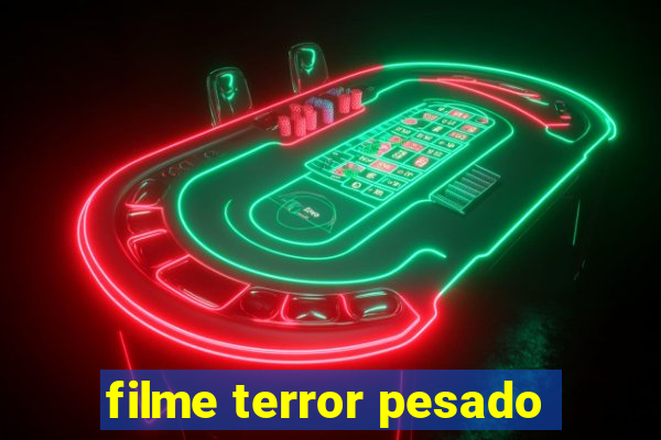 filme terror pesado