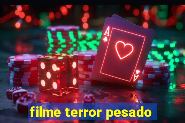 filme terror pesado