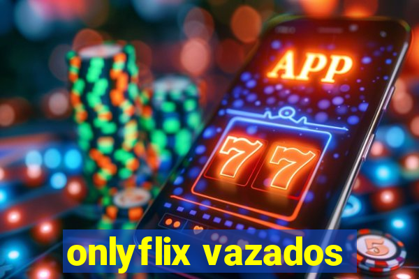 onlyflix vazados