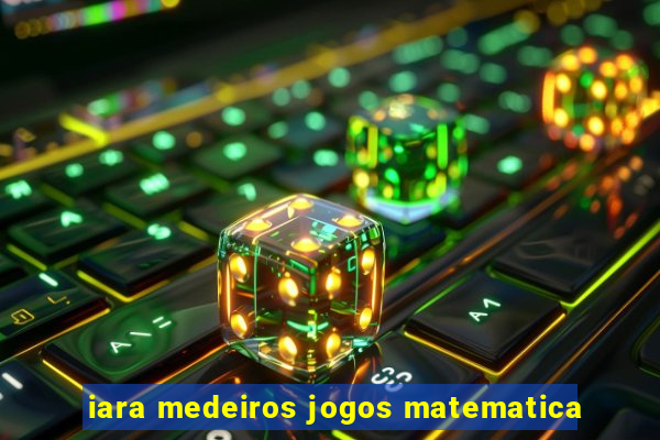 iara medeiros jogos matematica