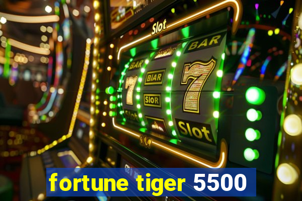 fortune tiger 5500