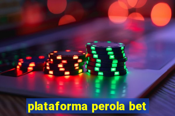 plataforma perola bet