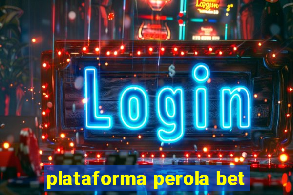 plataforma perola bet