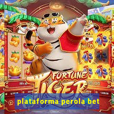 plataforma perola bet