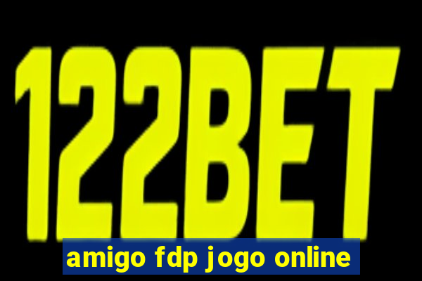 amigo fdp jogo online