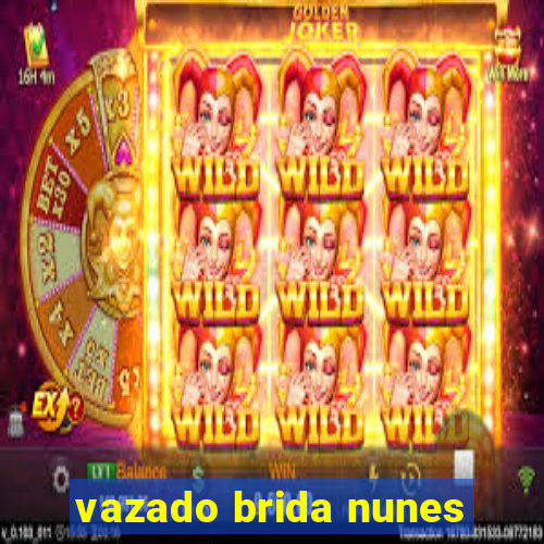 vazado brida nunes