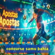 concurso samu bahia