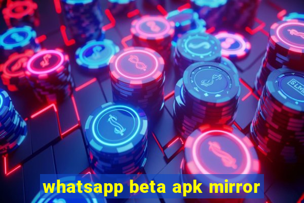 whatsapp beta apk mirror